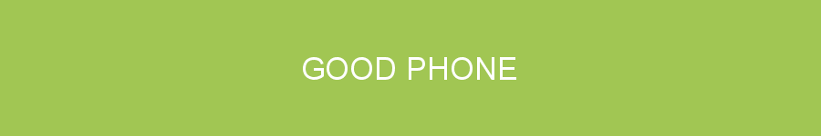 GOOD PHONE